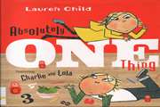 Absolutely One Thing (Charlie and Lola)